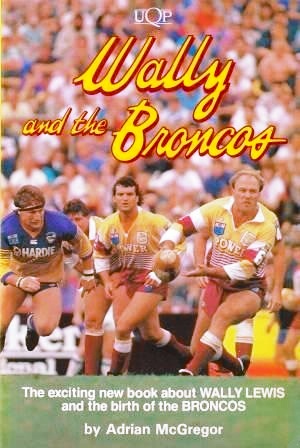 WALLY AND THE BRONCOS by Adrian McGregor League Origin QRL Lewis Biography  PB $19.00 - PicClick AU