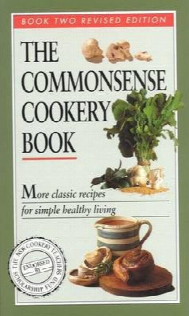 The Commonsense Cookery Book 2 More Classic Recipes For Simple