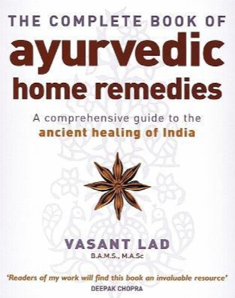 The Complete Book of Ayurvedic Home Remedies : A comprehensive guide to ...