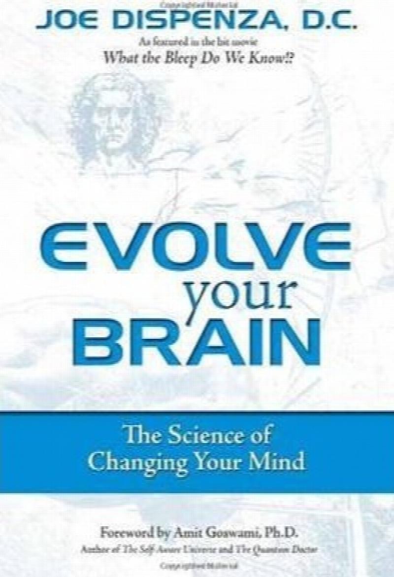 Evolve Your Brain : The Science of Changing Your Mind