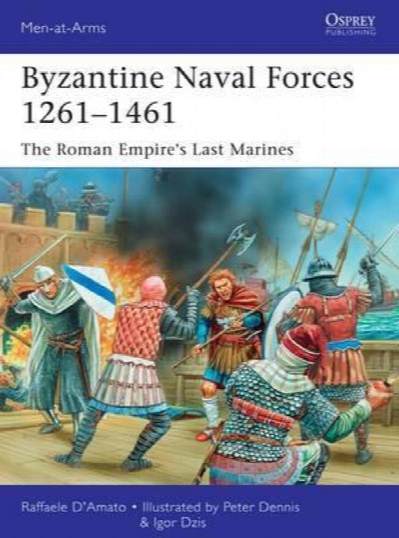 Byzantine Naval Forces 1261-1461 : The Roman Empire's Last Marines #502 ...