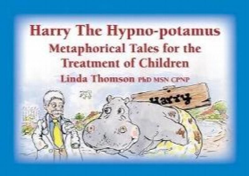 Harry the Hypnopotamus Metaphorical Tales for the Treatment of Children