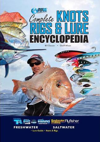 Complete Knots, Rigs and Lure Encyclopedia : Freshwater and Saltwater
