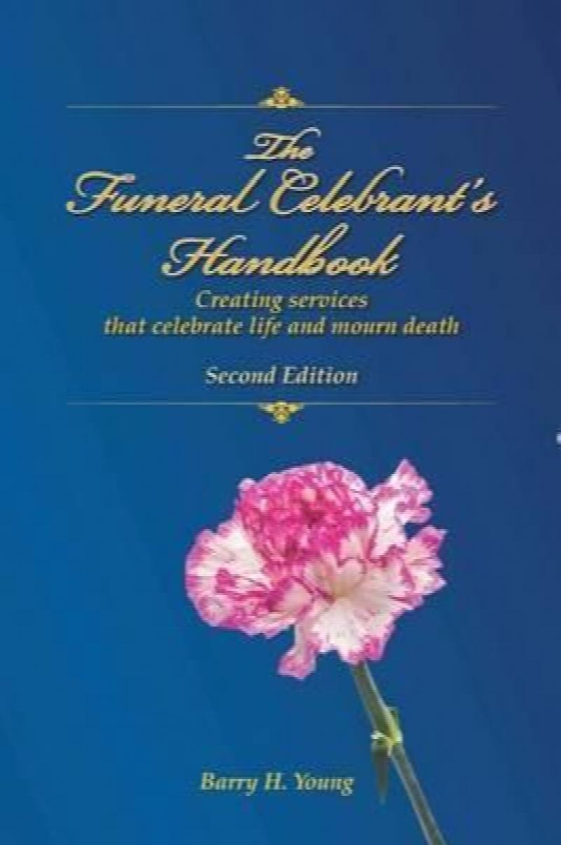 Funeral Celebrant's Handbook : Creating Services That Celebrate Life ...